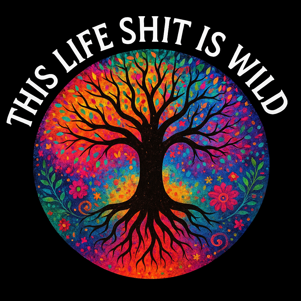 THIS LIFE SHIT IS WILD